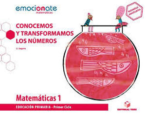 Matemáticas 1º Prim. Emocionate-Conocemos y Transform Matemáticas 1º Prim. Emocionate-Conocemos y Transform