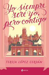Yo siempre seré yo, pero contigo Yo siempre seré yo, pero contigo