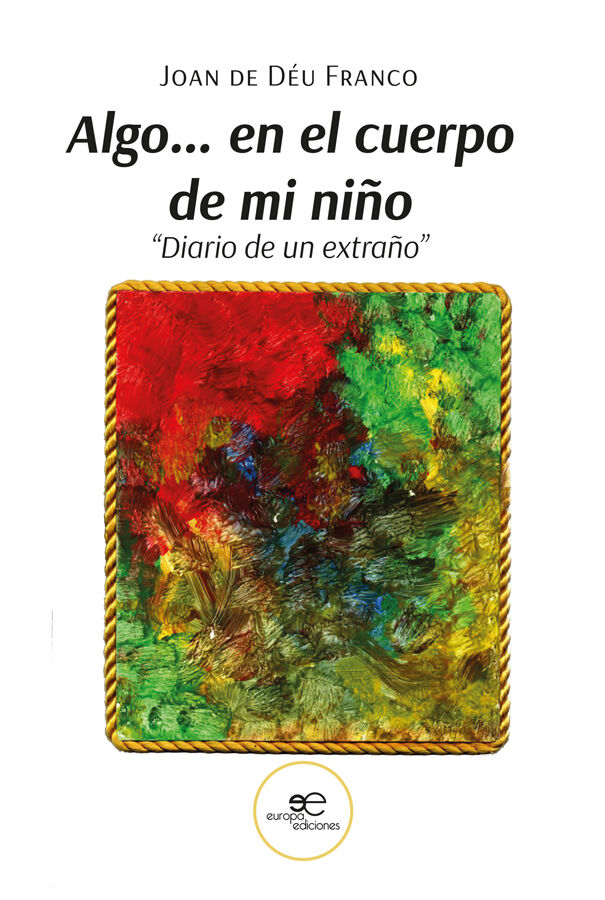 Algo... en el cuerpo de mi ni&ntilde;o ''Diario de un extra&ntilde;o''