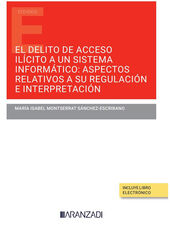 El delito de acceso ilícito a un sistema informático: aspectos relativos a su regulación e interpretación (Papel + e-book) El delito de acceso ilícito a un sistema informático: aspectos relativos a su regulación e interpretación (Papel + e-book)