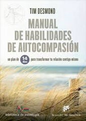 Manual de habilidades de autocompasión. Un plan de 14 días para transformar tu relación contigo mismo Manual de habilidades de autocompasión. Un plan de 14 días para transformar tu relación contigo mismo
