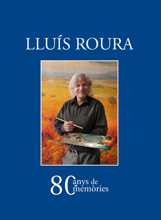 Llu&iacute;s Roura. 80 anys de mem&ograve;ries