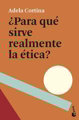 ¿Para qué sirve realmente la ética? ¿Para qué sirve realmente la ética?