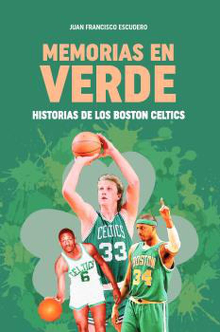 Memorias en verde. Historias de los Boston Celtics