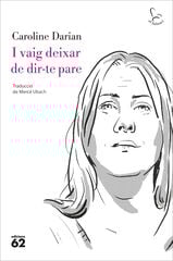 I vaig deixar de dir-te pare I vaig deixar de dir-te pare