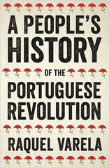 A people's history of the portuguese revolution A people's history of the portuguese revolution