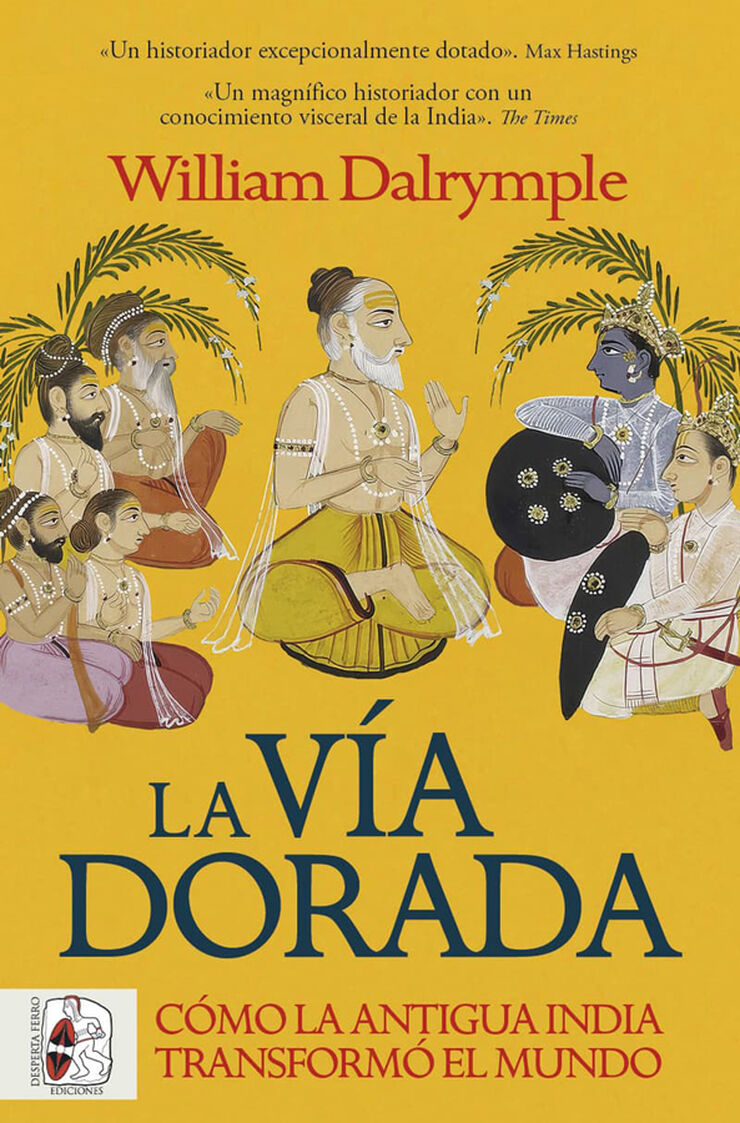 La vía dorada. Cómo la India antigua transformó el mundo