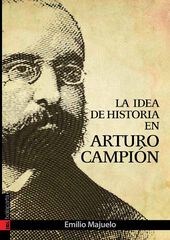 La idea de historia en Arturo Campión La idea de historia en Arturo Campión