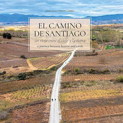 El Camino de Santiago: Un viaje entre el cielo y la tierra. El Camino de Santiago: Un viaje entre el cielo y la tierra.