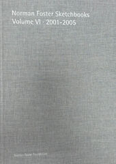 Norman Foster sketchbooks Volume VI 2001-2005