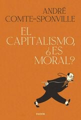 El capitalismo, ¿es moral? El capitalismo, ¿es moral?