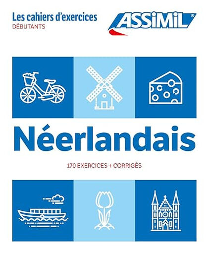 N&eacute;erlandais : d&eacute;butants : 170 exercices + corrig&eacute;s