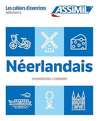 N&eacute;erlandais : d&eacute;butants : 170 exercices + corrig&eacute;s