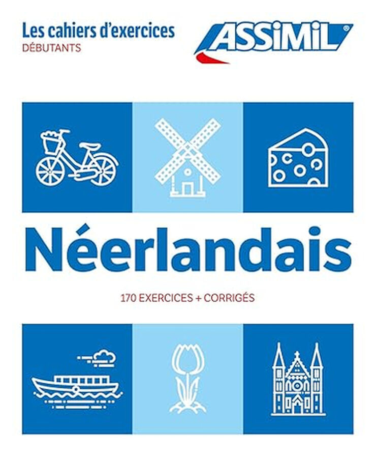N&eacute;erlandais : d&eacute;butants : 170 exercices + corrig&eacute;s