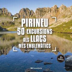 Pirineu: 50 excursions als llacs m&eacute;s emblem&agrave;tics