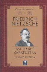 Friedrich Nietzsche Así Habló Zaratrusta / La Gaya Ciencia Friedrich Nietzsche Así Habló Zaratrusta / La Gaya Ciencia