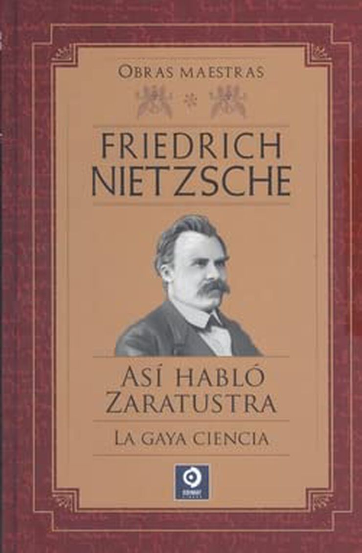 Friedrich Nietzsche Así Habló Zaratrusta / La Gaya Ciencia