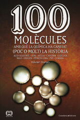 100 molècules amb què la química ha canviat (molt o poc) la història 100 molècules amb què la química ha canviat (molt o poc) la història