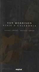 Van Morrison: Viaje a Caledonia