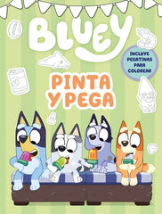 Bluey. Actividades Pinta y pega. Libro de colorear con pegatinas