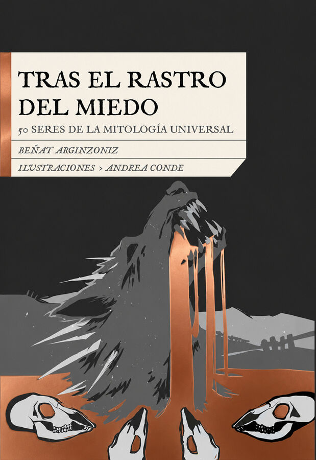 Tras el rastro del miedo. 50 seres de la mitolog&iacute;a universal