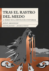 Tras el rastro del miedo. 50 seres de la mitolog&iacute;a universal