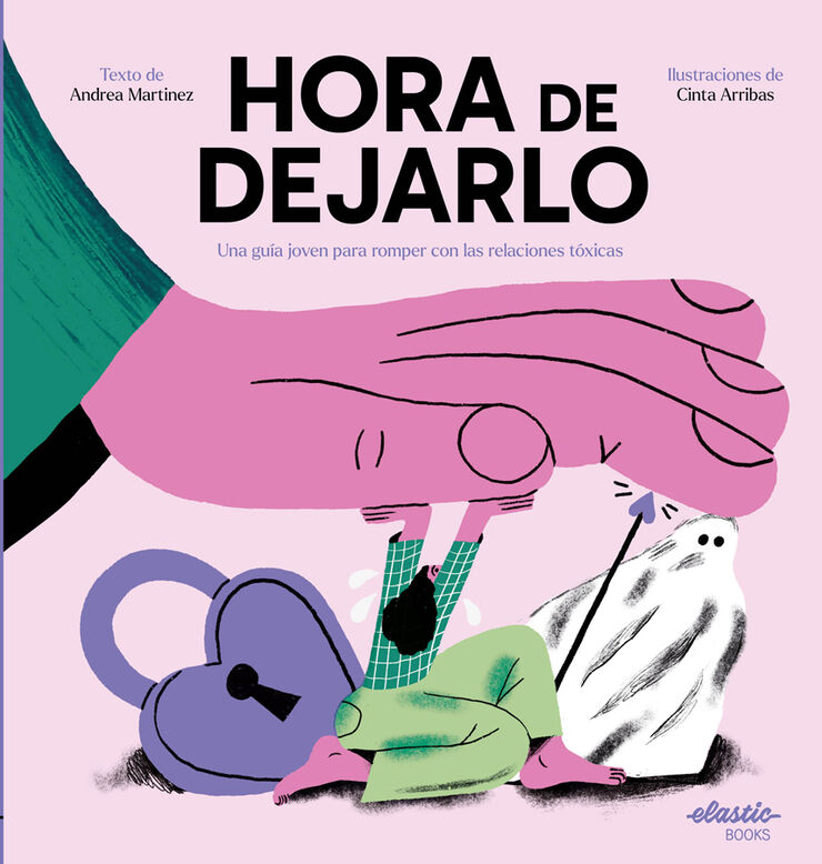 Hora de dejarlo. Una guía joven para romper con las relaciones tóxicas
