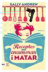 Receptes per enamorar i matar Receptes per enamorar i matar