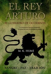 El rey Arturo. El Guerrero de Occidente El rey Arturo. El Guerrero de Occidente