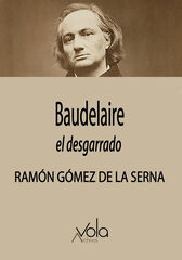 Baudelaire, el desgarrado Baudelaire, el desgarrado