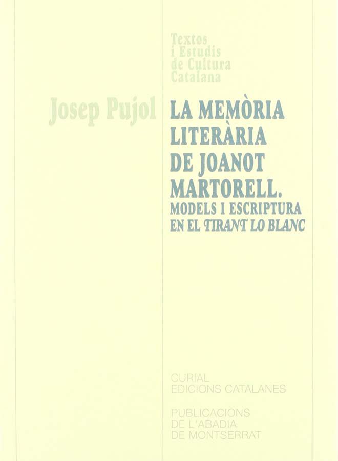 La mem&ograve;ria liter&agrave;ria de Joanot Martorell. Models i escriptura en el Tirant lo Blanc