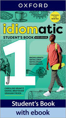 Idiomatic 1º Bach. Student's Book with Ebook Idiomatic 1º Bach. Student's Book with Ebook