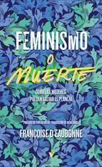 Feminismo o muerte Feminismo o muerte