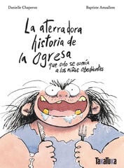 La aterradora historia de la ogresa que solo se comía a los niños obedientes La aterradora historia de la ogresa que solo se comía a los niños obedientes