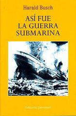 ASi fue la guerra submarina ASi fue la guerra submarina
