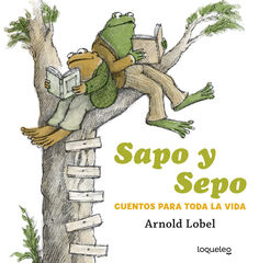 Sapo y Sepo. Cuentos para toda la vida Sapo y Sepo. Cuentos para toda la vida