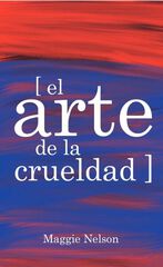 El arte de la crueldad El arte de la crueldad
