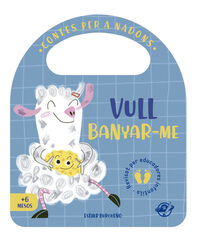 Vull banyar-me Vull banyar-me