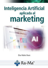 Inteligencia artificial aplicada al marketing. Curso práctico Inteligencia artificial aplicada al marketing. Curso práctico