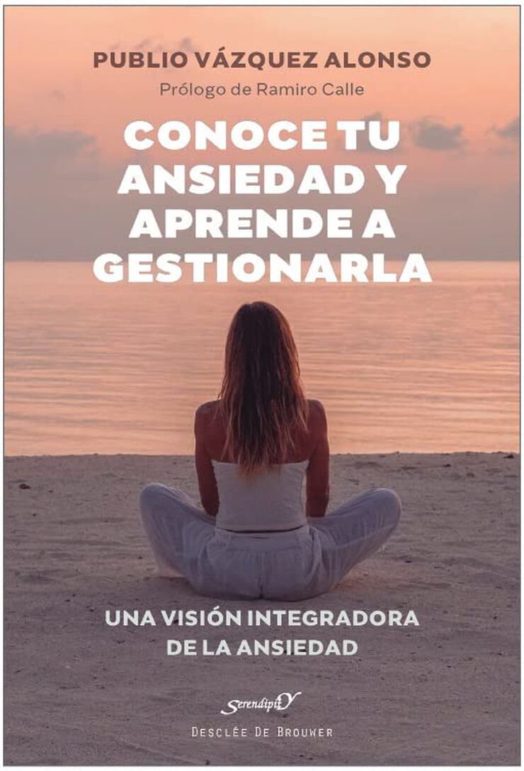 Conoce tu ansiedad y aprende a gestionarla. Una visión integradora de la ansiedad