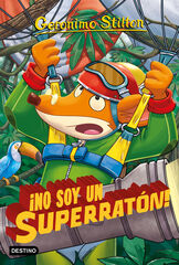Geronimo Stilton 52. ¡No soy un superratón!