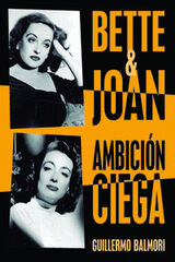 BETTE & JOAN: AMBICIÓN CIEGA BETTE & JOAN: AMBICIÓN CIEGA