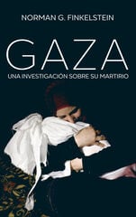 Gaza. Una Investigación De Su Martirio Gaza. Una Investigación De Su Martirio