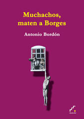 Muchachos, maten a Borges