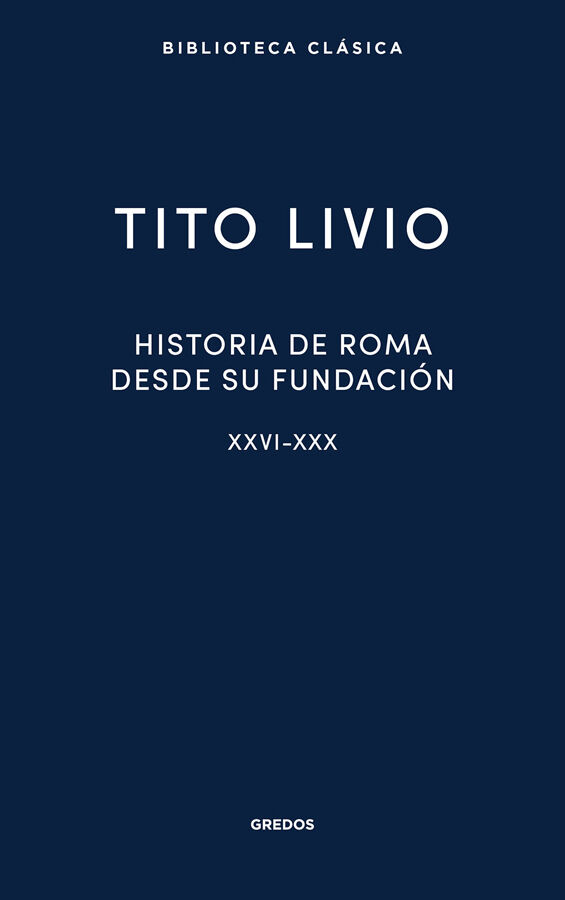 Historia de Roma desde su fundaci&oacute;n XXVI-XXX