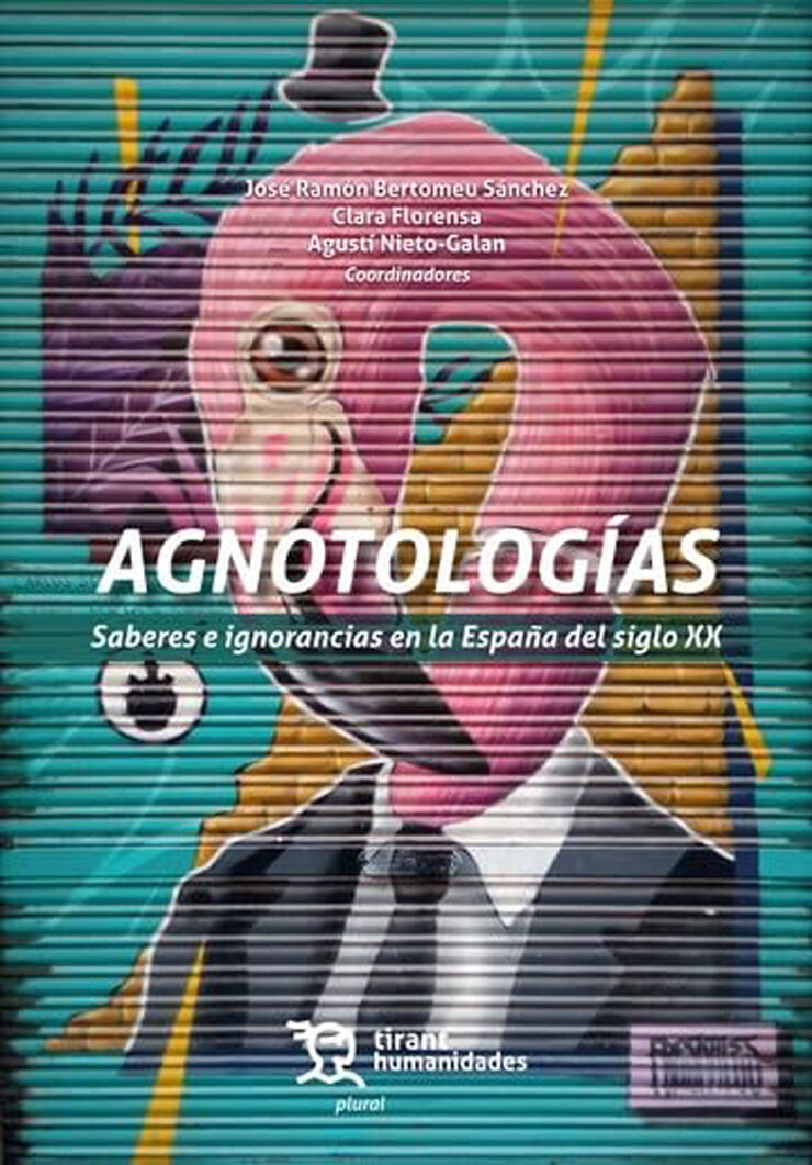 Agnotologías. Saberes e ignorancias en la España del siglo XX