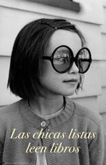 Cartel ''Las chicas listas leen libros'' Cartel ''Las chicas listas leen libros''