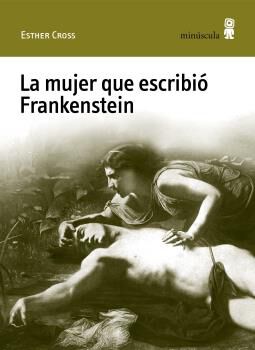 La mujer que escribi&oacute; Frankenstein