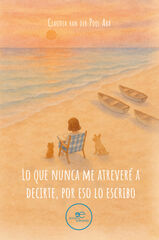 Lo que nunca me atreveré a decirte, por eso lo escribo Lo que nunca me atreveré a decirte, por eso lo escribo