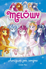 Melowy. Amigues per sempre Melowy. Amigues per sempre